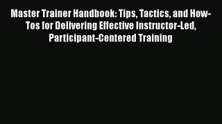READbook Master Trainer Handbook: Tips Tactics and How-Tos for Delivering Effective Instructor-Led