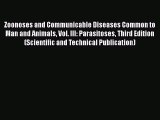 Read Zoonoses and Communicable Diseases Common to Man and Animals Vol. III: Parasitoses Third