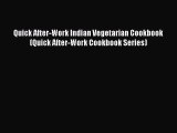 Read Books Quick After-Work Indian Vegetarian Cookbook (Quick After-Work Cookbook Series) E-Book