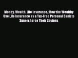 [PDF] Money. Wealth. Life Insurance.: How the Wealthy Use Life Insurance as a Tax-Free Personal