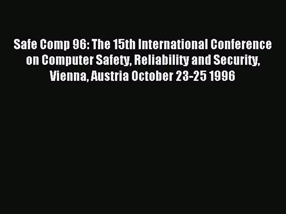 Download Safe Comp 96: The 15th International Conference on Computer Safety Reliability and