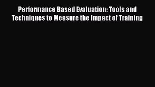 READbook Performance Based Evaluation: Tools and Techniques to Measure the Impact of Training