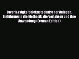 Read ZuverlÃ¤ssigkeit elektrotechnischer Anlagen: EinfÃ¼hrung in die Methodik die Verfahren und