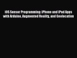 Read iOS Sensor Programming: iPhone and iPad Apps with Arduino Augmented Reality and Geolocation