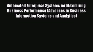 Read Automated Enterprise Systems for Maximizing Business Performance (Advances in Business