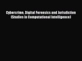 Download Cybercrime Digital Forensics and Jurisdiction (Studies in Computational Intelligence)