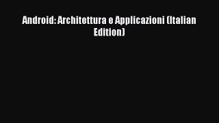 Download Android: Architettura e Applicazioni (Italian Edition) PDF Free