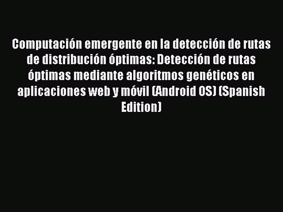Read ComputaciÃ³n emergente en la detecciÃ³n de rutas de distribuciÃ³n Ã³ptimas: DetecciÃ³n de rutas