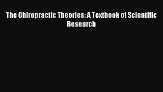 [Download] The Chiropractic Theories: A Textbook of Scientific Research Ebook Online