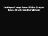 Download Books Cooking with Imaye: Second Edition: Ethiopian Cuisine Straight from Mom's Kitchen