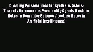 Read Creating Personalities for Synthetic Actors: Towards Autonomous Personality Agents (Lecture