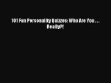 READ book  101 Fun Personality Quizzes: Who Are You . . . Really?!#  Full E-Book