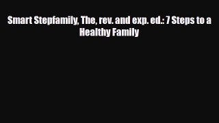 Read Smart Stepfamily The rev. and exp. ed.: 7 Steps to a Healthy Family Ebook Free