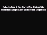 Read Etched in Sand: A True Story of Five Siblings Who Survived an Unspeakable Childhood on