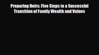 Download Preparing Heirs: Five Steps to a Successful Transition of Family Wealth and Values