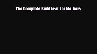 Read The Complete Buddhism for Mothers Ebook Free