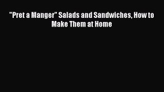 Read Books Pret a Manger Salads and Sandwiches How to Make Them at Home E-Book Download