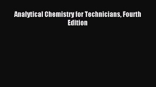 [Download] Analytical Chemistry for Technicians Fourth Edition Ebook Online