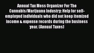 FREE DOWNLOAD Annual Tax Mess Organizer For The Cannabis/Marijuana Industry: Help for self-employed