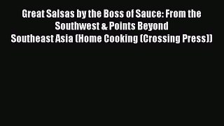 Read Books Great Salsas by the Boss of Sauce: From the Southwest & Points Beyond