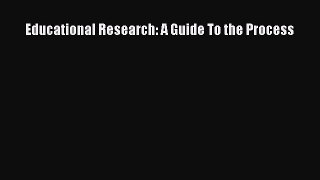 [Download] Educational Research: A Guide To the Process Ebook Online