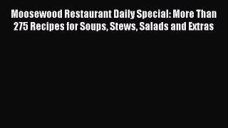 Read Books Moosewood Restaurant Daily Special: More Than 275 Recipes for Soups Stews Salads