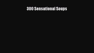 Read Books 300 Sensational Soups ebook textbooks