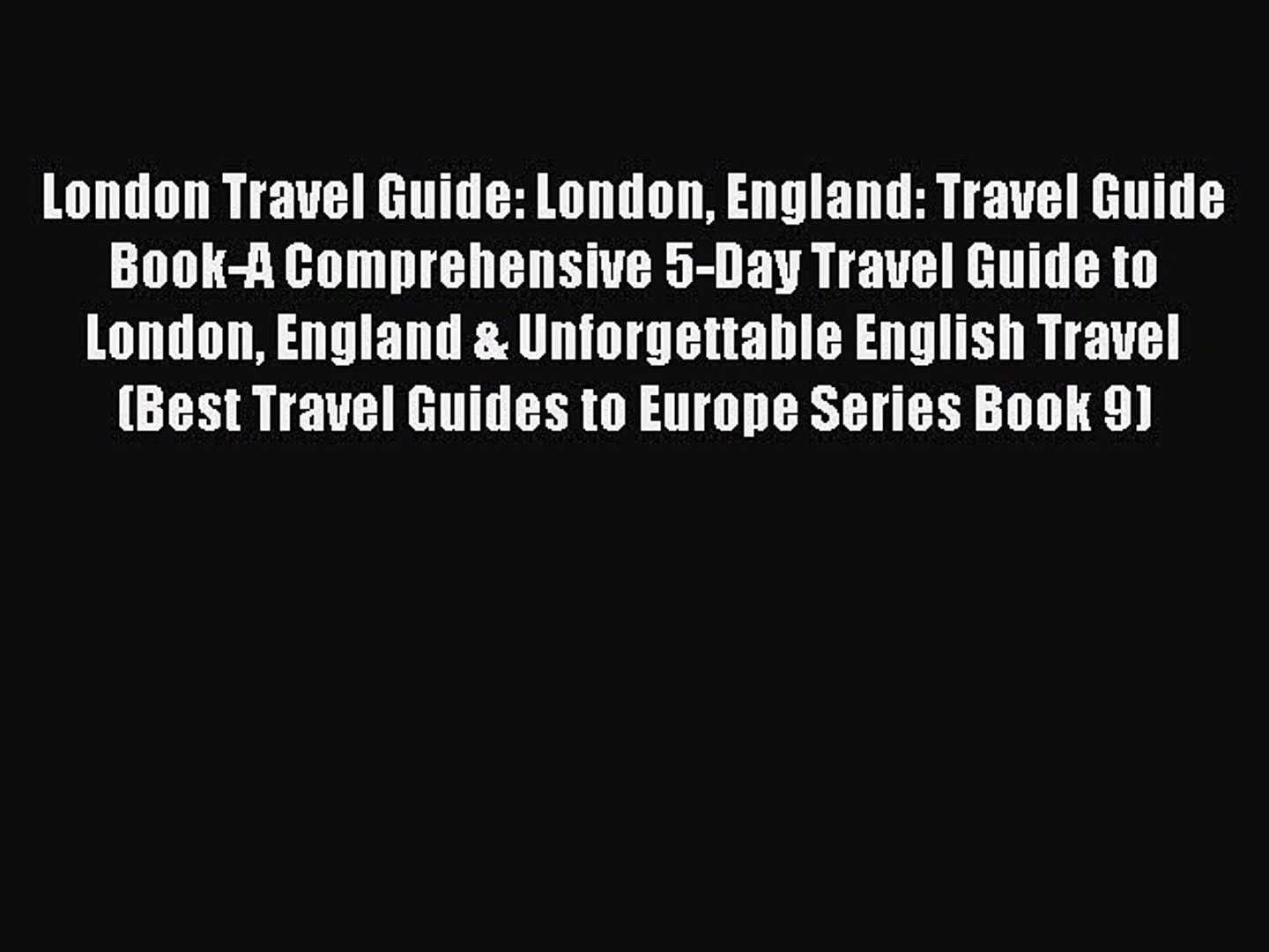 Read Book London Travel Guide: London England: Travel Guide Book-A Comprehensive 5-Day Travel
