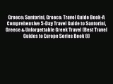 Read Book Greece: Santorini Greece: Travel Guide Book-A Comprehensive 5-Day Travel Guide to