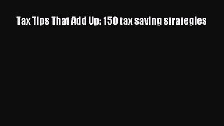 READbook Tax Tips That Add Up: 150 tax saving strategies FREE BOOOK ONLINE