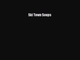 Download Books Ski Town Soups ebook textbooks
