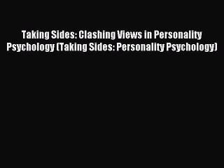 READ book  Taking Sides: Clashing Views in Personality Psychology (Taking Sides: Personality