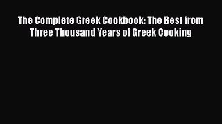 Download Books The Complete Greek Cookbook: The Best from Three Thousand Years of Greek Cooking
