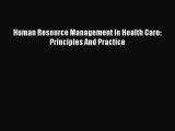 Download Human Resource Management In Health Care: Principles And Practice PDF Free