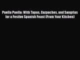 Read Books Paella Paella: With Tapas Gazpachos and Sangrias for a Festive Spanish Feast (From