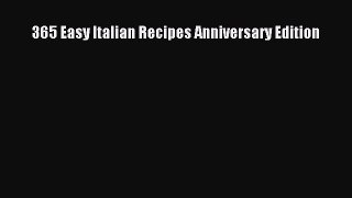 Read Books 365 Easy Italian Recipes Anniversary Edition E-Book Free