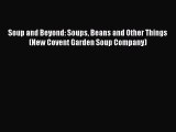 Read Books Soup and Beyond: Soups Beans and Other Things (New Covent Garden Soup Company) Ebook
