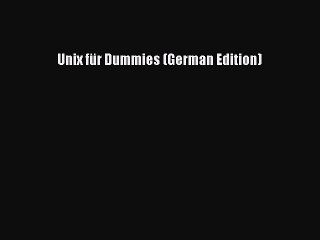 Read Unix fÃ¼r Dummies (German Edition) Ebook Free