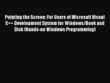 Read Painting the Screen: For Users of Microsoft Visual C   Development System for Windows/Book