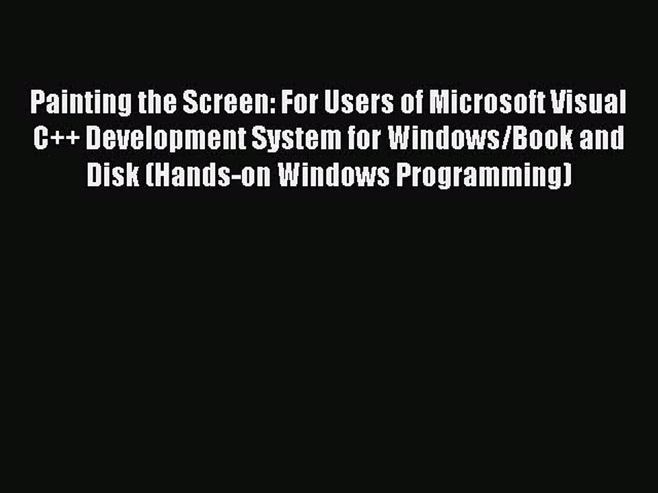 Read Painting the Screen: For Users of Microsoft Visual C++ Development System for Windows/Book