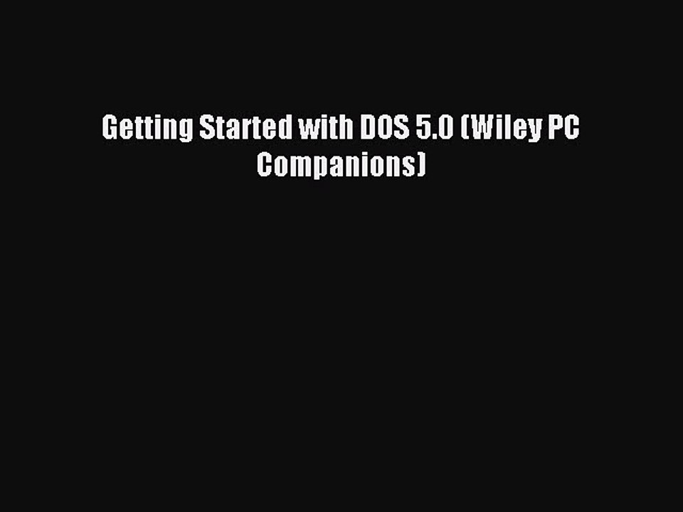 Read Getting Started with DOS 5.0 (Wiley PC Companions) Ebook Free