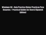 Download Windows 98 - Guia Practica (Guias Practicas Para Usuarios /  Practical Guides for