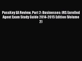 FREEPDF PassKey EA Review Part 2: Businesses: IRS Enrolled Agent Exam Study Guide 2014-2015