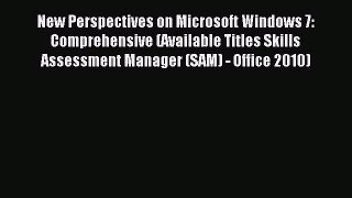 Download New Perspectives on Microsoft Windows 7: Comprehensive (Available Titles Skills Assessment