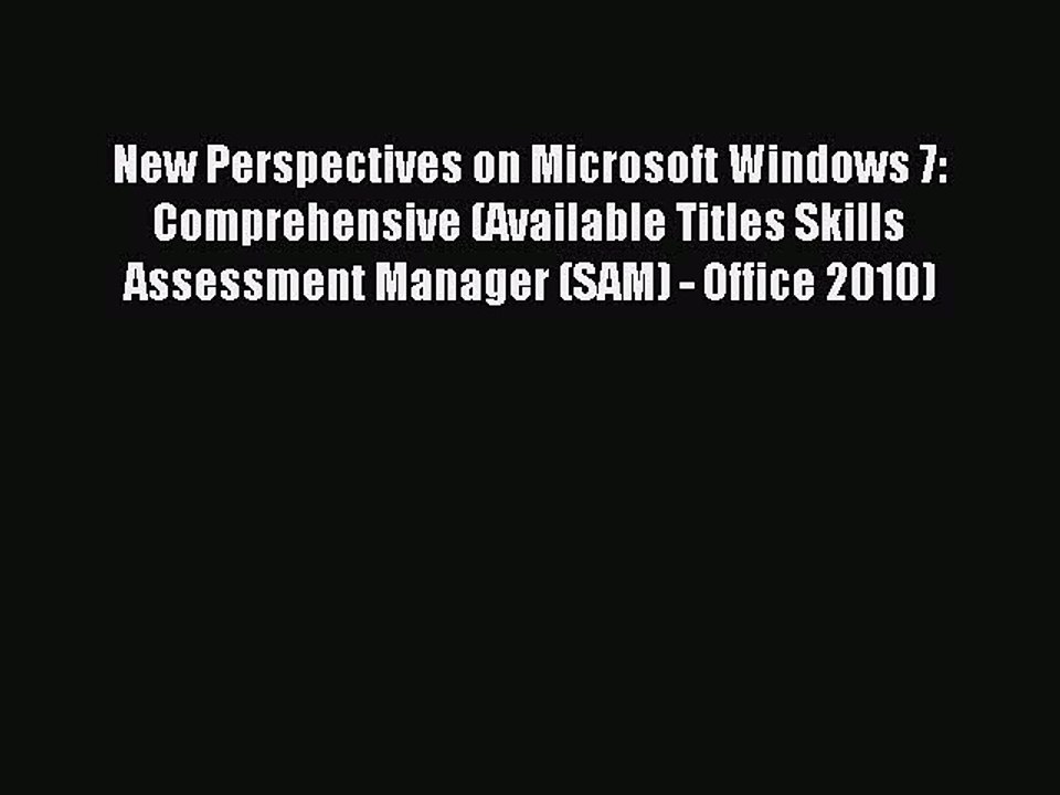 Download New Perspectives on Microsoft Windows 7: Comprehensive (Available Titles Skills Assessment
