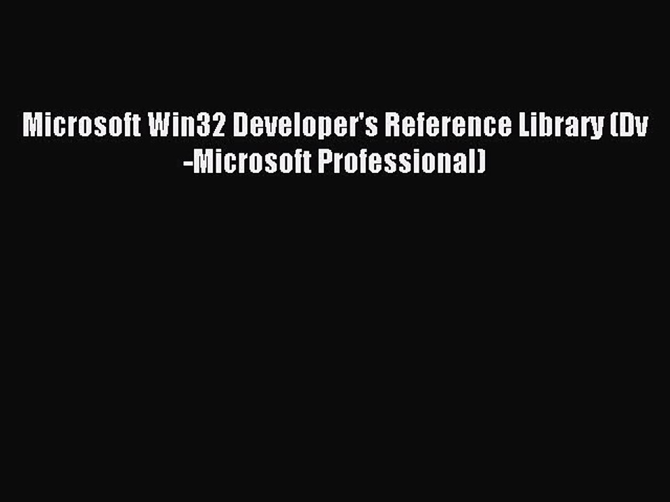 Download Microsoft Win32 Developer's Reference Library (Dv-Microsoft Professional) PDF Free