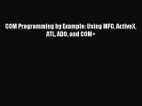 Download COM Programming by Example: Using MFC ActiveX ATL ADO and COM  Ebook Free