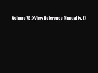 Download Volume 7B: XView Reference Manual (v. 7) Ebook Free