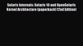 Read Solaris Internals: Solaris 10 and OpenSolaris Kernel Architecture (paperback) (2nd Edition)