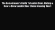 Read The Homebrewer's Guide To Lambic Beer: History & How to Brew Lambic Beer (Home brewing